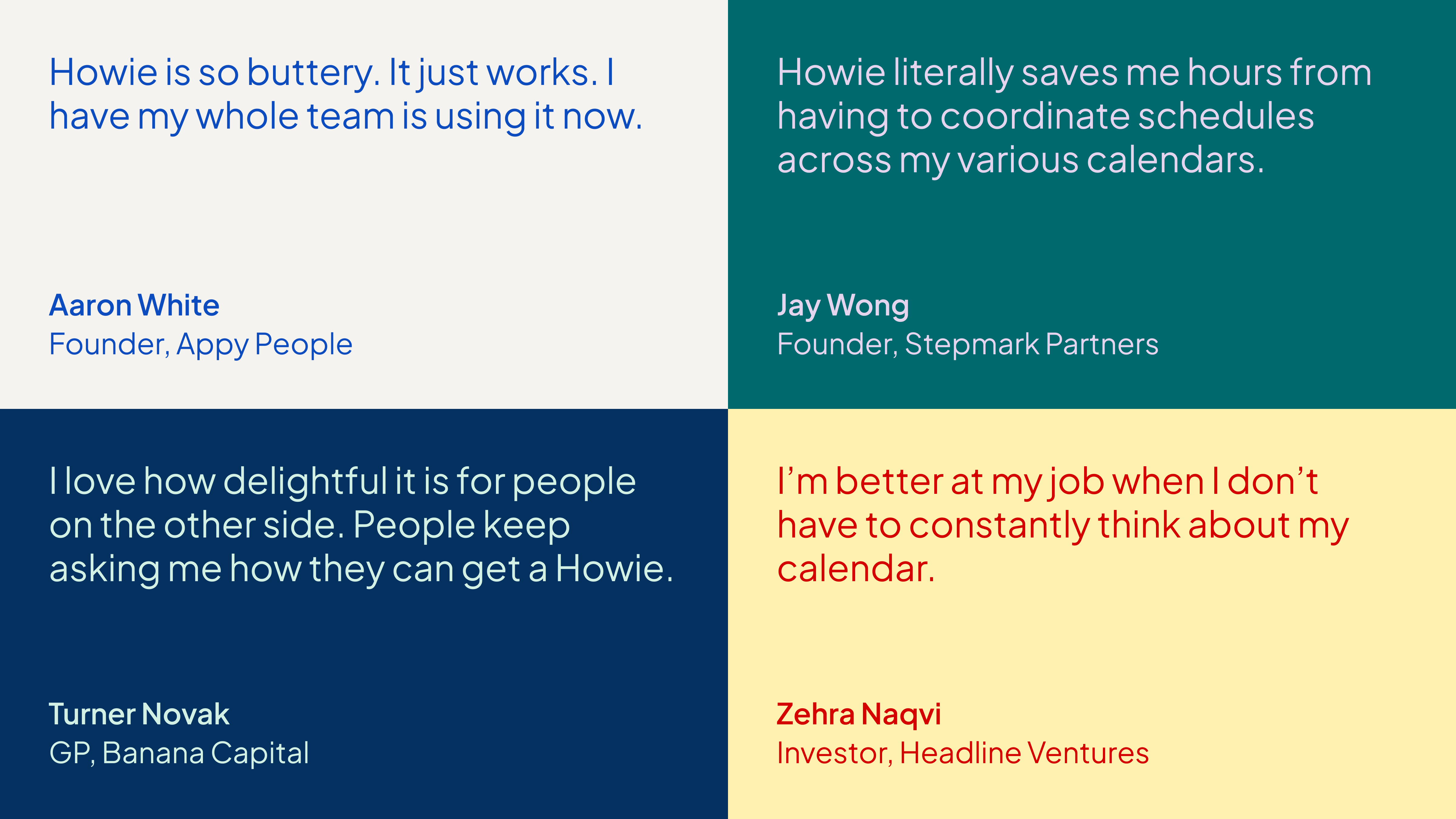 Four customer testimonials for Howie from founders and investors